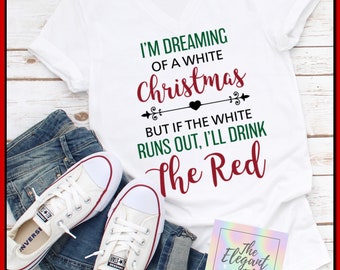 Wine lovers christmas shirt, woman's Christmas top, i'm dreaming of a white Christmas