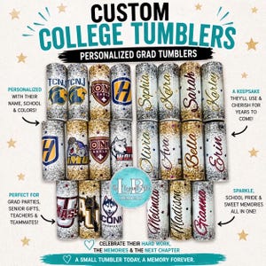 May include: Custom college tumblers with personalized names, school logos, and colors. These glitter-covered tumblers are perfect for grad parties, senior gifts, and celebrating school pride. A keepsake to cherish.