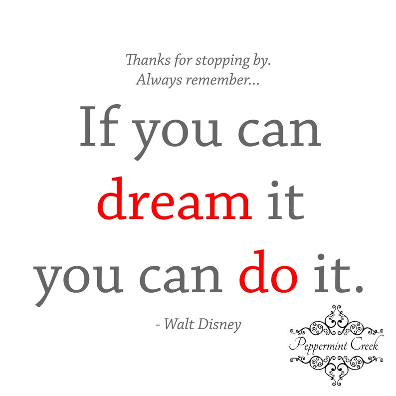 May include: A motivational quote by Walt Disney: "If you can dream it, you can do it." The quote is written in black and red text on a white background.