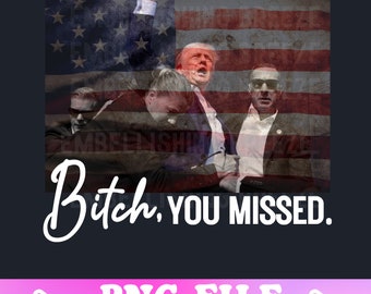Trump - You Missed - PNG Patriotic Design (Digital Download)