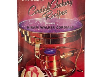 Vintage Hiram Walker Cordials Cookbook: Mid-Century Cocktail & Dessert Recipes