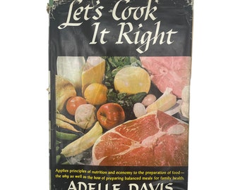 Vintage 1940s Cookbook Let's Cook It Right Adele Davis 1947 First Printing Hardcover DJ Health Food Cook Book Healthy Eating Pioneer