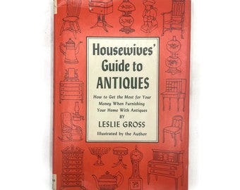 Vintage 1950s Book, Housewives Guide to Antiques, 1959 First Edition, Guide to Collecting Antiques, Antique Furniture Home Furnishings