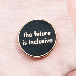 The Future is Inclusive Black Pin Hard Enamel Pin You're Welcome Club image 1