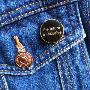 The Future is Inclusive Black Pin Hard Enamel Pin You're Welcome Club image 3