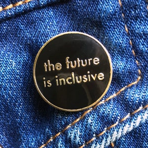 The Future is Inclusive Black Pin Hard Enamel Pin You're Welcome Club image 2