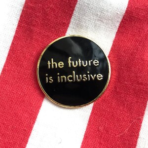 The Future is Inclusive Black Pin Hard Enamel Pin You're Welcome Club image 4