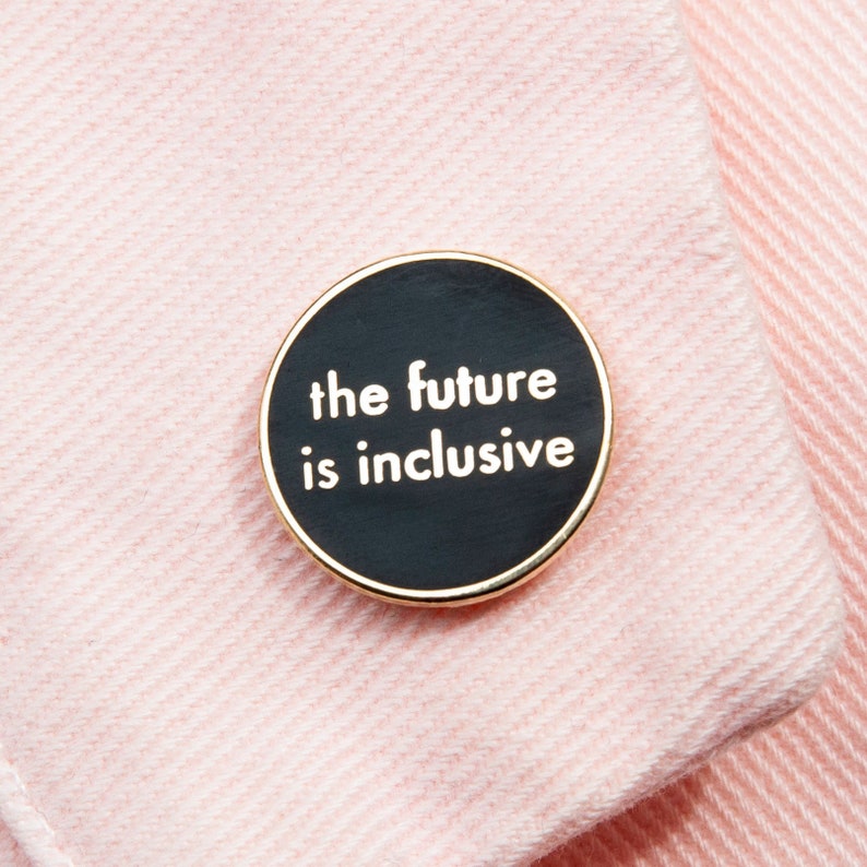 The Future is Inclusive Black Pin Hard Enamel Pin You're Welcome Club image 1