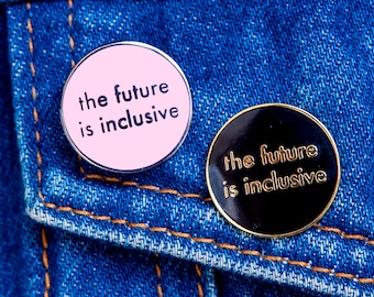 The Future is Inclusive • Hard Enamel Pin • You&#39;re Welcome Club