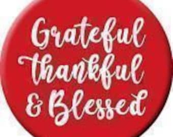 Grateful, Thankful, & Blessed Button
