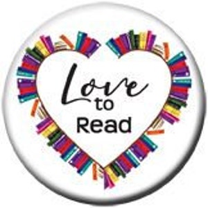 May include: A white button with a colorful heart made of stacked books. The heart has the text "Love to Read" inside.