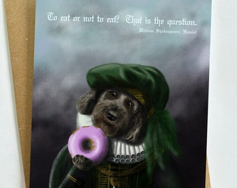 SHAKESPEAREAN DOUGHNUT DOG A6 Blank Greeting Card, Hamlet, William Shakespeare Quotes