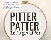 Cross Stitch Pattern - Pitter Patter, Let's get at 'er