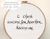 Cross Stitch Pattern - I think it's time for another adventure - The Lord of the Rings