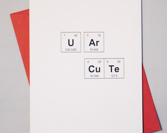 Sweet Love Card / Periodic Table of the Elements "U Ar CuTe" Card / Card for Crush / Adorkable Chemistry Card / Conversation Heart Phrase