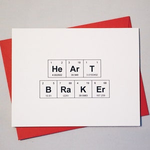 Heart Breaker Periodic Table of the Elements &quot;HeArT BRaKEr&quot; Just Because Card / Card for Scientist/Sexy Chemistry Love Card