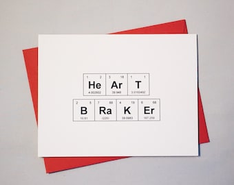 Heart Breaker Periodic Table of the Elements "HeArT BRaKEr" Just Because Card / Card for Scientist/Sexy Chemistry Love Card