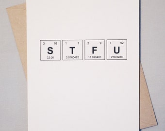 Snarky Greeting Card STFU Periodic Table of the Elements / Chemistry Text Speak Shut the F Up / Sentimental Elements / Chem Lab Card