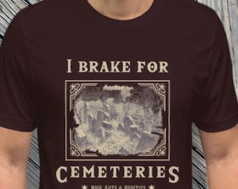 I Brake for Cemeteries Shirt | Cemetery | Taphophile | Cemetery Lovers | Cemetery Hunting | Short Sleeve | Graveyard shirt | Gothic Shirt