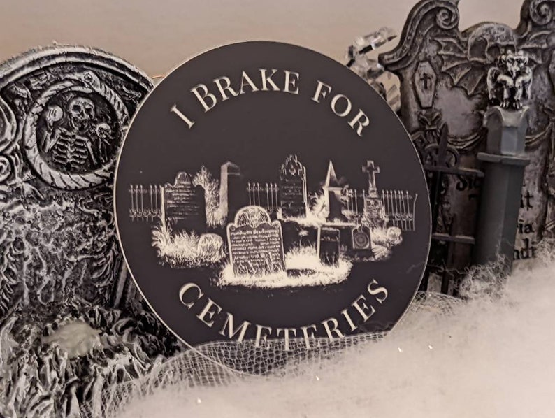 I Brake for Cemeteries Sticker  Graveyard Sticker  Cemetery image 1