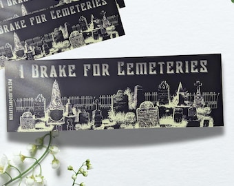 Cemetery Gothic Tombstone Bumper Sticker I Brake For Cemeteries Themed Odd Curious Gift