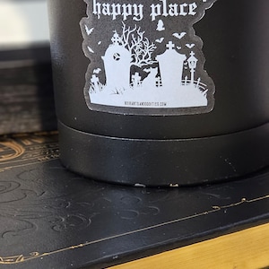 Cemeteries are my Happy Place Clear Stickers| Clear 3" Blk or 2" Wht | Cemeteries Graveyards Taphophile | Gothic Goth Sticker Death Positive