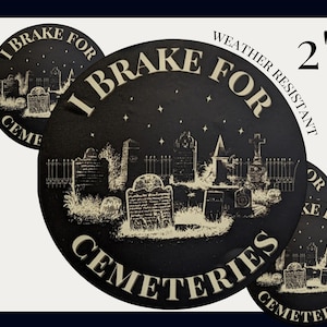 NEW 2" I Brake for Cemeteries Round Phone Laptop Notebook Sticker | Cemeteries Tourist Wanderer Taphophile  Goth Gift | Death Positive