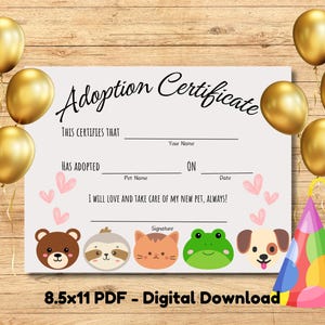 May include: Printable adoption certificate with a cute cartoon animal theme. The certificate has space to fill in the adopter's name, the pet's name, and the date of adoption. It also includes the text "I will love and take care of my new pet, always!"