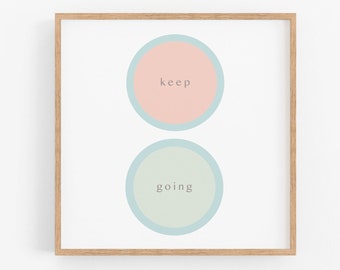 Keep Going PRINTABLE Art Print | Modern Positive Affirmations Poster for Entrepreneurs Office Classroom Teens Artists Small Business Gifts
