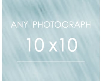 Any Photograph as a 10x10 Print