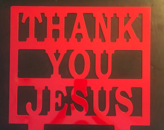 Thank You Jesus Outdoor Metal Art Yard Sign Powder Coated