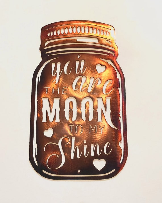 Moon To My Shine Moonshine Jar Indoor Or Outdoor Metal Wall Art