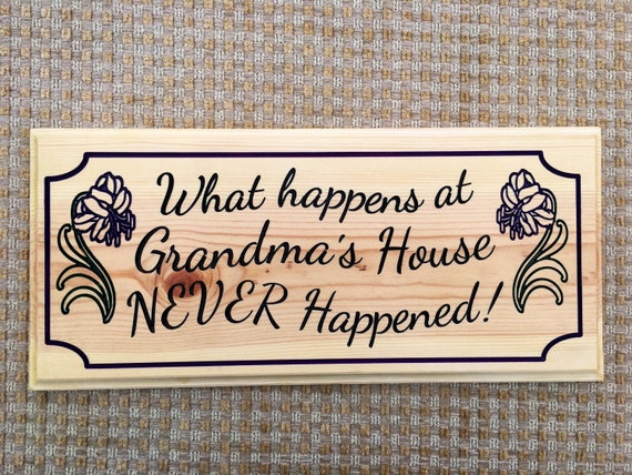 What Happens At Grandmas House Never Happened Wooden Sign