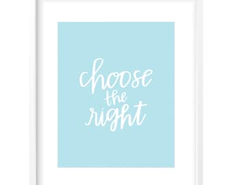 Choose the Right Digital Print • Includes 4 Colors • Instant Download • LDS Quote • Meaningful Home Decor