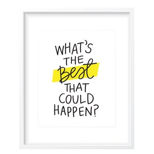 What&#39;s the Best That Could Happen? Digital Print • Includes Color & B+W Options • Instant Download • Handlettered Wall Art • Office Decor