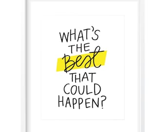 What's the Best That Could Happen? Digital Print • Includes Color & B+W Options • Instant Download • Handlettered Wall Art • Office Decor