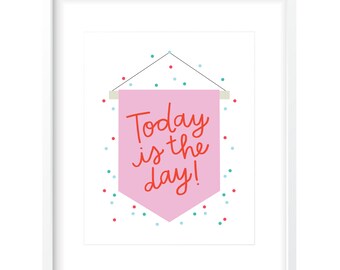 Today Is the Day Digital Print • Includes Color & B+W Options • Instant Download • Handlettered Wall Art • Kid Decor