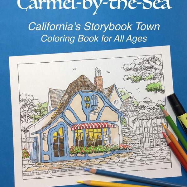 Carmel-by-the-Sea California's Storybook Town Coloring Book for All Ages Carmel, California