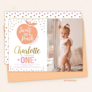 May include: Peach-themed first birthday invitation with pink and gold confetti. The invitation features a peach illustration with the text "Sweet as a Peach" and "Charlotte is turning ONE".