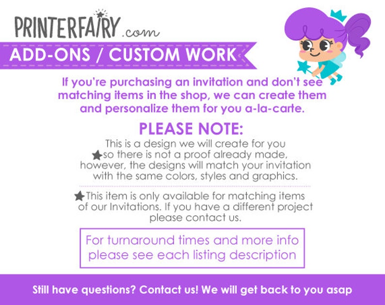 Op de afbeelding: Een witte achtergrond met tekst en een cartoonfee. De tekst luidt "PRINTERFAIRY.com ADD-ONS / CUSTOM WORK". Het bevat ook informatie over aangepaste ontwerpdiensten voor uitnodigingen en bijpassende items. Contactgegevens worden verstrekt.