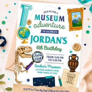 May include: A rectangular invitation card for a 6th birthday party titled Museum Adventure. It features illustrations of a dinosaur skeleton, a globe, a framed landscape painting, an ancient vase, and a magnifying glass. Text includes Jordan's 6th Birthday, June 17th, 3:00 PM to 4:30 PM, and address details.