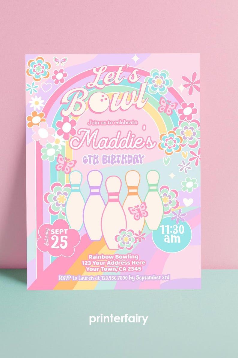 May include: A pastel pink bowling-themed birthday invitation with the text "Let's Bowl" and "Maddie's 6th Birthday." The design includes a rainbow, flowers, butterflies, bowling pins, and the date and time of the party.