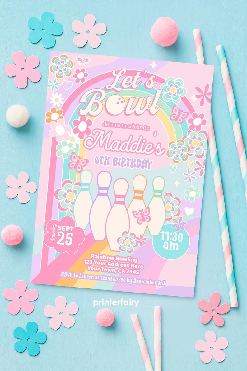 May include: A pastel-colored birthday party invitation with the text "Let's Bowl" and "Maddie's 6th Birthday." The invitation features a rainbow, bowling pins, flowers, and butterflies. The date is September 25th at 11:30 am.