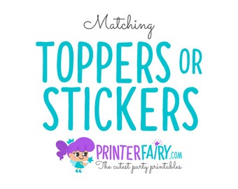 Matching Toppers or Stickers