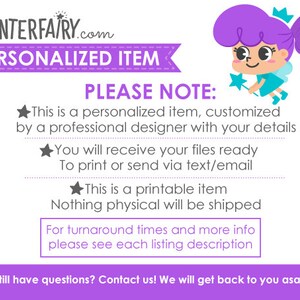 May include: A purple fairy cartoon character with a crown and a wand. The text reads "PRINTERFAIRY.com PERSONALIZED ITEM PLEASE NOTE: This is a personalized item, customized by a professional designer with your details You will receive your files ready To print or send via text/email This is a printable item Nothing physical will be shipped For turnaround times and more info please see each listing description Still have questions? Contact us! We will get back to you asap"