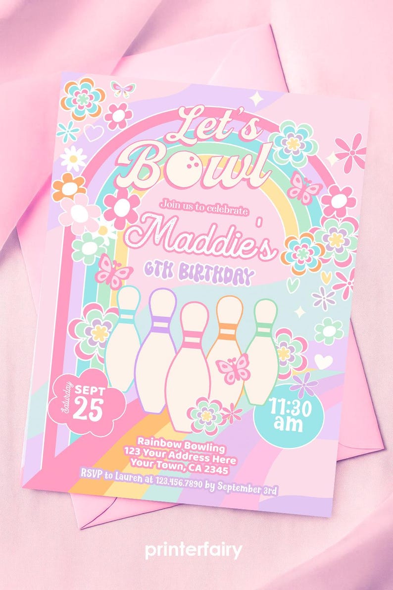May include: A pastel pink bowling-themed birthday invitation with the text "Let's Bowl" and "Maddie's 6th Birthday." The design includes a rainbow, bowling pins, flowers, and butterflies. The date is September 25th at 11:30 am.