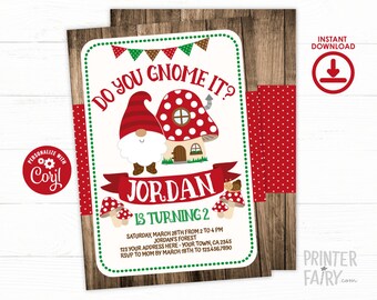 May include: A red and white gnome birthday party invitation with the text "Do you gnome it?" and "Jordan is turning 2". The invitation has a red and white mushroom house with a green door and a gnome with a red hat and white beard. The invitation has a woodgrain background.