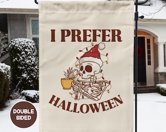 Spooky Christmas Garden Flag, Funny Skeleton Garden Flag, I Prefer Halloween, Spooky Season Gift, Meme Gift, Sarcastic Outdoor Decorations