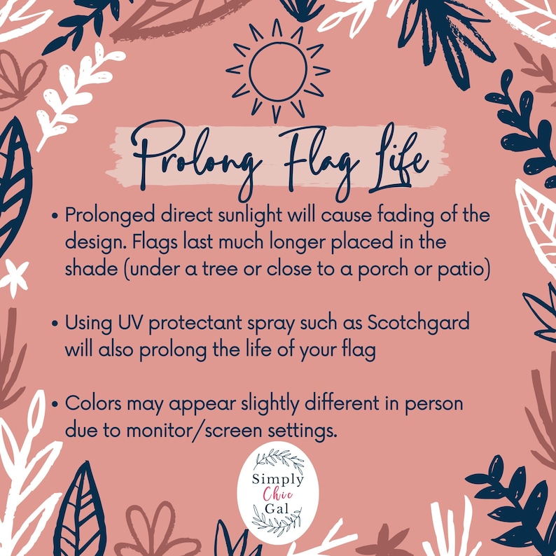 May include: A pink background with white and navy blue floral designs and the text "Prolong Flag Life". The text advises on how to extend the life of a flag by avoiding direct sunlight and using UV protectant spray.