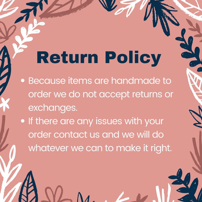 May include: A pink background with a white text overlay that reads "Return Policy". The text is followed by two bullet points with information about returns and exchanges. The background is decorated with white and blue floral illustrations.